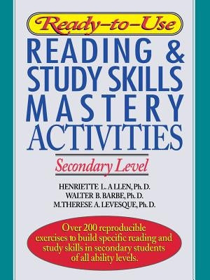 Ready-To-Use Reading & Study Skills Mastery Activities: Secondary Level by Allen, Henriette L.