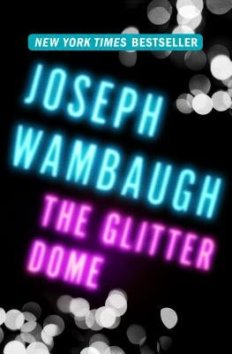 The Glitter Dome by Wambaugh, Joseph