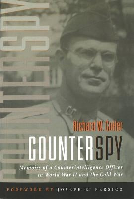 Counterspy: Memoirs of a Counterintelligence Officer in World War II and the Cold War by Cutler, Richard W.