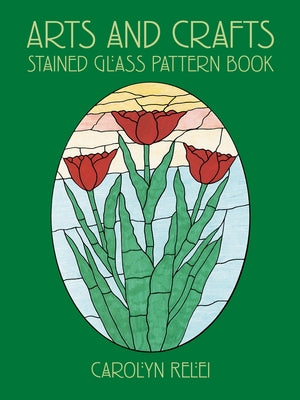 Arts and Crafts Stained Glass Pattern Book by Relei, Carolyn