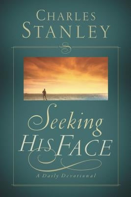 Seeking His Face: A Daily Devotional by Stanley, Charles F.