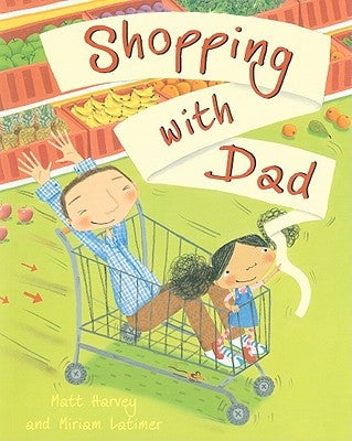 Shopping with Dad by Harvey, Matt