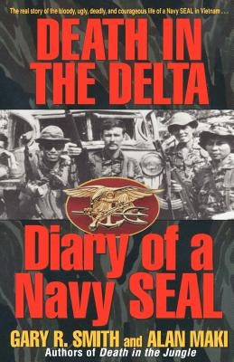 Death in the Delta: Diary of a Navy Seal by Maki, Alan