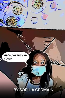 Growing Through Covid by Germain, Sophia