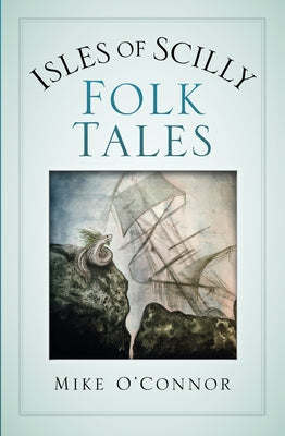 Isles of Scilly Folk Tales by O'Connor, Mike