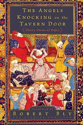 The Angels Knocking on the Tavern Door: Thirty Poems of Hafez by Bly, Robert