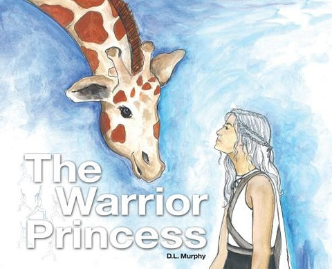The Warrior Princess by Murphy, D. L.