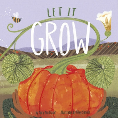 Let It Grow by Fraser, Mary Ann