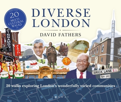 Diverse London: 20 Walks Exploring London's Wonderfully Varied Communities by Fathers, David