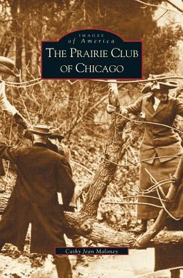 Prairie Club of Chicago by Maloney, Cathy Jean