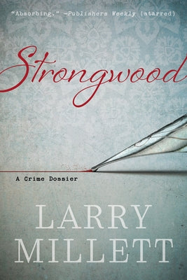 Strongwood: A Crime Dossier by Millett, Larry