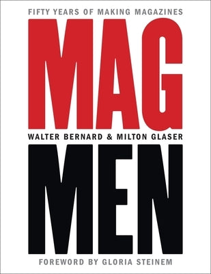 Mag Men: Fifty Years of Making Magazines by Bernard, Walter