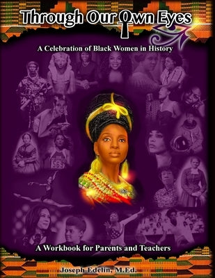 Through Our Own Eyes: A Celebration of Black Women in History by Edelin, Joseph