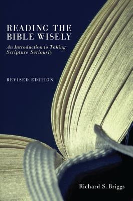 Reading the Bible Wisely by Briggs, Richard S.