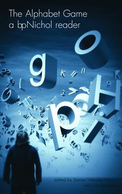 The Alphabet Game: A bpNichol Reader by Nichol, BP