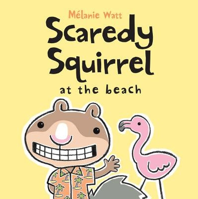 Scaredy Squirrel at the Beach by Watt, Mélanie