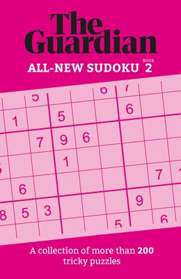 Guardian Sudoku 2: A Collection of More Than 200 Tricky Puzzles by Guardian, The