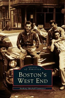Boston's West End by Sammarco, Anthony Mitchell