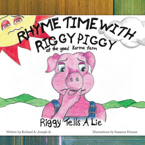 Rhyme Time with Riggy Piggy: Riggy Tells a Lie by Joseph, Richard A., Jr.