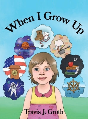 When I Grow Up by Groth, Travis J.