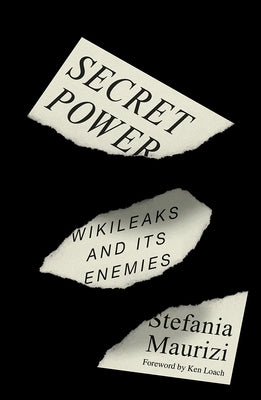 Secret Power: Wikileaks and Its Enemies by Maurizi, Stefania