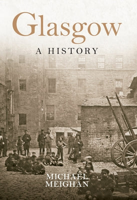 Glasgow a History by Meighan, Michael