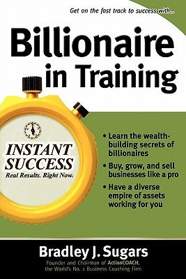 Billionaire in Training by Sugars, Bradley J.