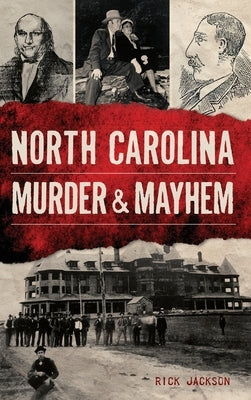 North Carolina Murder & Mayhem by Jackson, Rick