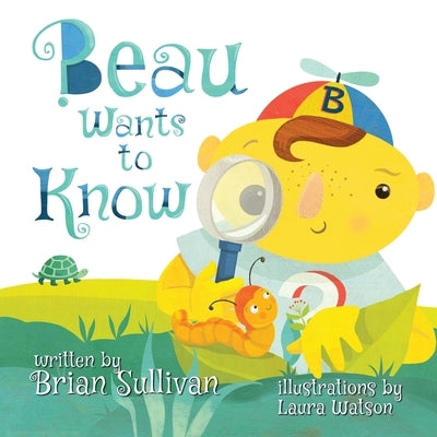 Beau Wants to Know by Sullivan, Brian