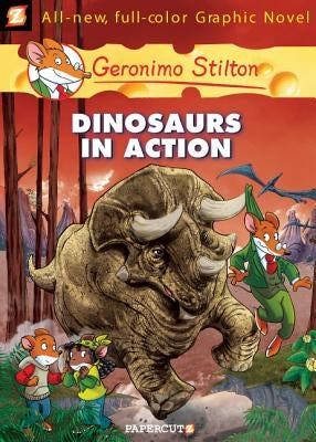 Geronimo Stilton Graphic Novels #7: Dinosaurs in Action! by Stilton, Geronimo