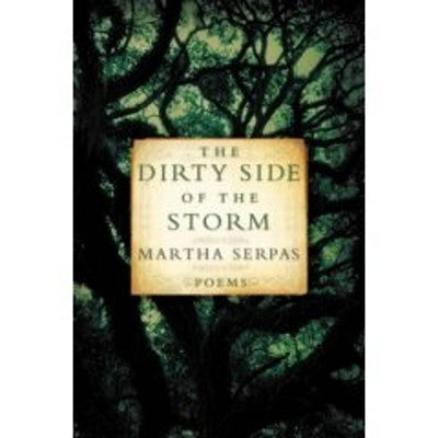 The Dirty Side of the Storm: Poems by Serpas, Martha