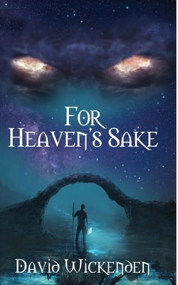For Heaven's Sake by Wickenden, David