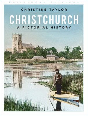 Christchurch: A Pictorial History by Taylor, Christine