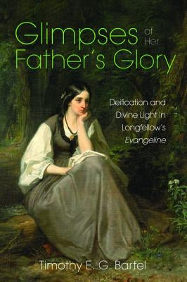 Glimpses of Her Father's Glory by Bartel, Timothy E. G.
