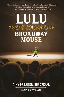 Lulu the Broadway Mouse by Gavigan, Jenna