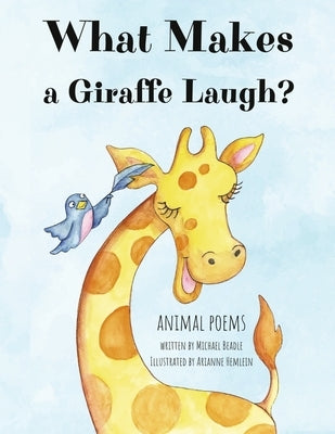 What Makes a Giraffe Laugh: Animal Poems by Beadle, Michael