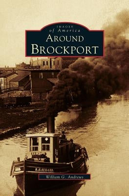 Around Brockport by Andrews, William G.