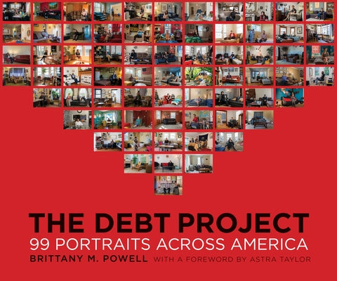 The Debt Project: 99 Portraits Across America by Powell, Brittany M.