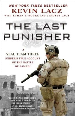The Last Punisher: A Seal Team Three Sniper's True Account of the Battle of Ramadi by Lacz, Kevin