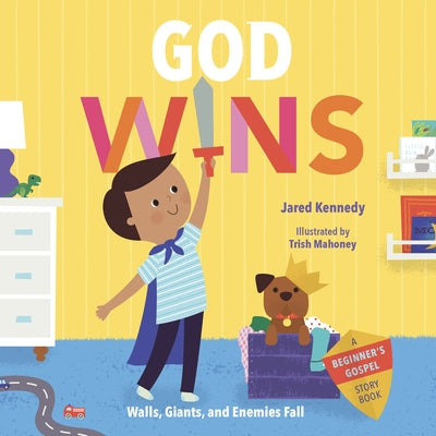 God Wins: Walls, Giants, and Enemies Fall by Kennedy, Jared
