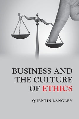 Business and the Culture of Ethics by Langley, Quentin