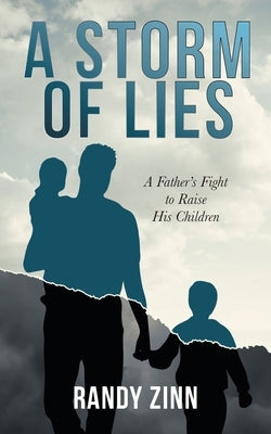 A Storm of Lies: A Father's Fight to Raise His Children by Zinn, Randy
