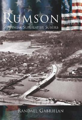 Rumson:: Shaping a Superlative Suburb by Gabrielan, Randall