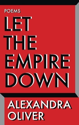 Let the Empire Down by Oliver, Alexandra