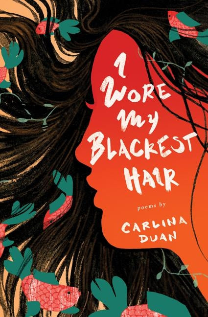 I Wore My Blackest Hair by Duan, Carlina