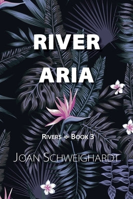 River Aria by Schweighardt, Joan