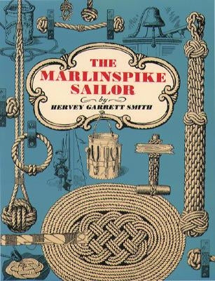 The Marlinspike Sailor by Smith, Hervey Garrett
