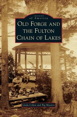 Old Forge and the Fulton Chain of Lakes by Cohen, Linda