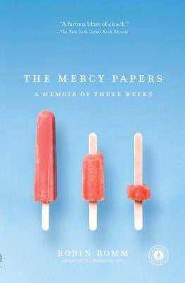 The Mercy Papers: A Memoir of Three Weeks by Romm, Robin
