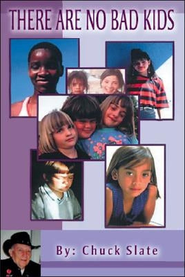 There Are No Bad Kids by Slate, Chuck